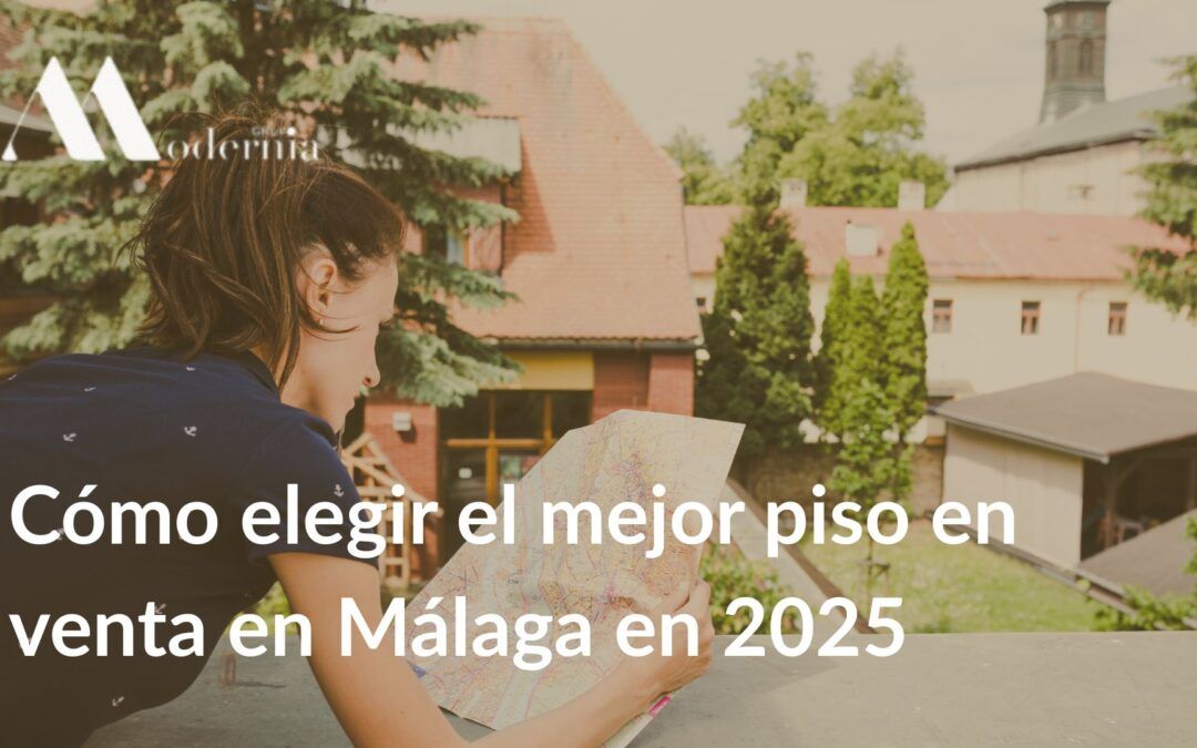 Cómo elegir el mejor piso en venta en Málaga en 2025