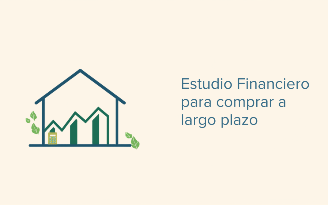 Estudio Financiero para Comprar Vivienda a Largo Plazo
